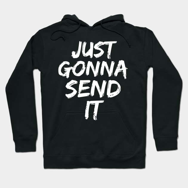 Just Gonna Send It Hoodie by Funky Prints Merch